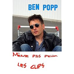 Ben Popp. M�me pas peur les clips