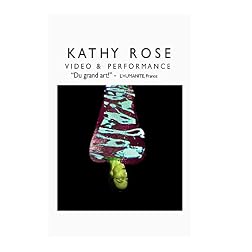 KATHY ROSE   Video & Performance