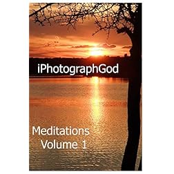 Meditations Volume 1 - iPhotographGod