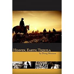 Heaven, Earth, Tequila: Un Viaje al Coraz�n de M�xico by Douglas Menuez