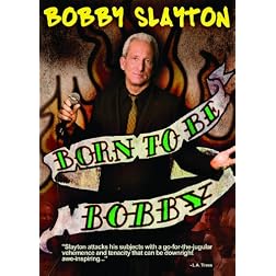 Bobby Slayton: Born to be Bobby