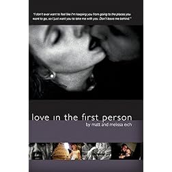 Love in the First Person by Matt and Melissa Eich