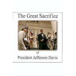 The Great Sacrifice of President Jefferson Davis (2007)