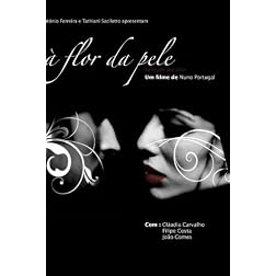 � Flor da Pele (Beneath the skin)
