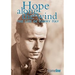 Hope Along the Wind: The Life of Harry Hay