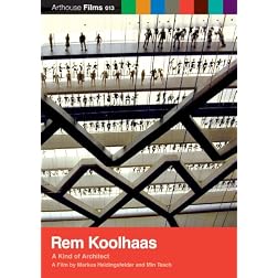 Rem Koolhaas: Kind of Architect