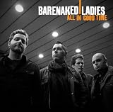All in Good Time by BareNaked Ladies