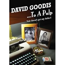 David Goodis...To A Pulp