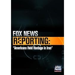 Fox News Reporting: Americans Held Hostage In Iran