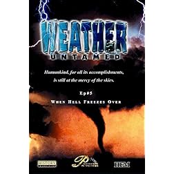 Weather Untamed - Episode 5: When Hell Freezes Over