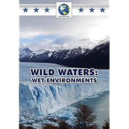 Wild Water: Wet Environments