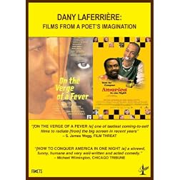 Dany Laferriere- Films From a Poet's Imagination: How to Conquer America In One Night/ On the Verge of a Fever