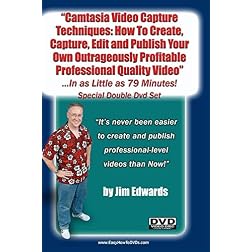 "Camtasia Video Capture Techniques: How To Create, Capture, Edit and Publish Your Own Outrageously Profitable Videos ...In As Little as 79 Minutes!"