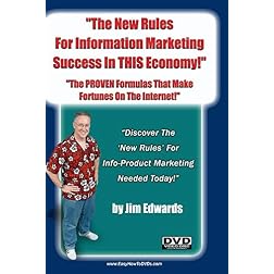 "The New Rules For Information Marketing Success In THIS Economy: The PROVEN Formulas That Make Fortunes On The Internet!"