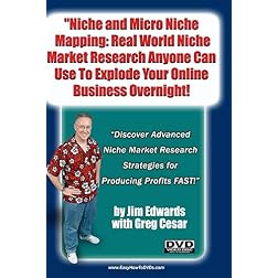 "Niche and Micro Niche Mapping: Real World Niche Market Research Anyone Can Use To Explode Your Online Business Overnight!"