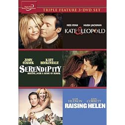 Kate & Leopold / Serendipity / Raising Helen
