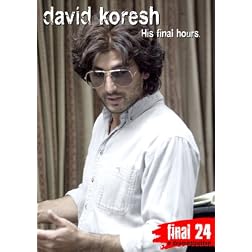 Koresh, David - Final 24: His Final Hours