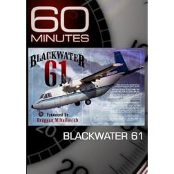 60 Minutes - Blackwater 61 (February 21, 2010)