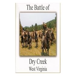 The Battle of Dry Creek, West Virginia
