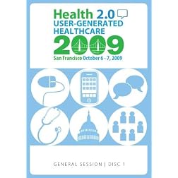 Health 2.0 User-Generated Healthcare San Francisco October 6-7, 2009: FULL CONFERENCE