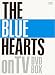 THE BLUE HEARTS on TV DVD-BOX [DVD] (完全初回生産限定盤)
