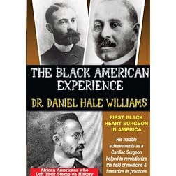 Dr. Daniel Hale Williams: First Black Heart Surgeon In America