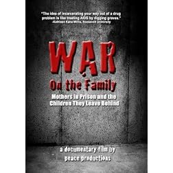 War on the Family: Mothers in Prison and the Children They Leave Behind