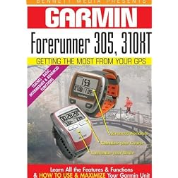 Garmin Getting the Most From Your GPS: Forerunner 305, 310XT