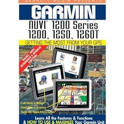 Garmin Getting the Most From Your GPS: NUVI 1200 Series 1200, 1250, 1260T