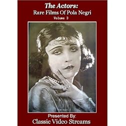 The Actors: Rare Films Of Pola Negri Vol.3