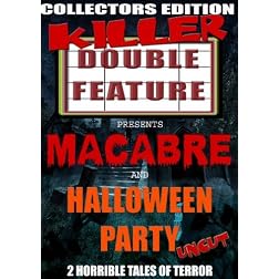 Macabre/Halloween Party Killer Double Feature