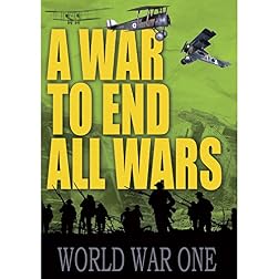War to End All Wars: World War One