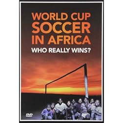 World Cup Soccer in Africa: Who Really Wins