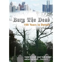 Bury The Dead: 100 Years in Detroit