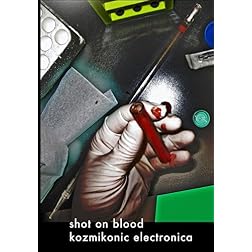 Shot on Blood : Kozmikonic Electronica