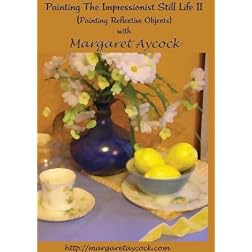 Painting The Impressionist Still Life II with Margaret Aycock ( Painting Reflective Objects)