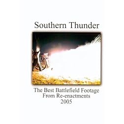 Southern Thunder - 2005 The Original Battlefield Footage from Reenactments