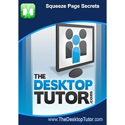 The Desktop Tutor - Squeeze Page Secrets