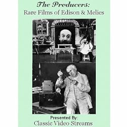 The Producers: Rare Films Of Edison and Melies