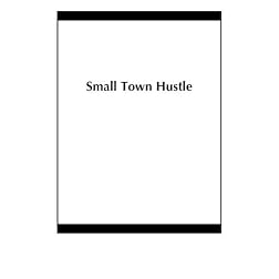 Small Town Hustle