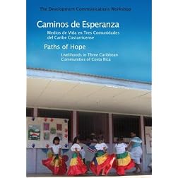 Paths of Hope: Livelihoods in Three Caribbean Communities of Costa Rica (Caminos de Esperanza: Medios de Vida en Tres Comunidades del Caribe Costarricense)