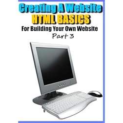 Creating a Website - HTML Basics for Building Your Own Website Part 3