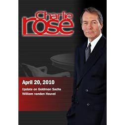 Charlie Rose - Update on Goldman Sachs / William vanden Heuvel (April 20, 2010)