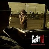 Korn III - Remember Who You Are by Korn