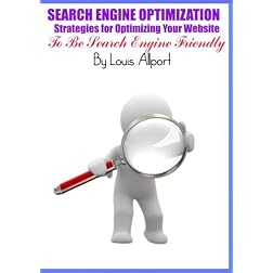 Search Engine Optimization (SEO) - Strategies for Optimizing Your Website to be Search Engine Friendly