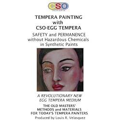 EGG TEMPERA, CSO-EGG TEMPERA, ANCIENT AND NEW: Safety and Permanence without Hazardous Chemicals in Synthetic Paints
