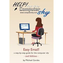 Easy Email: a-step-by-step guide for the computer shy (2nd Edition)