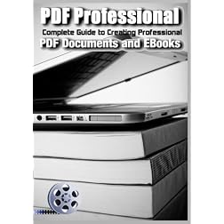 PDF Professional - Complete Guide to Creating Professional PDF Documents and EBooks