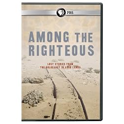 Among the Righteous: Lost Stories form the Holocaust in Arab Lands