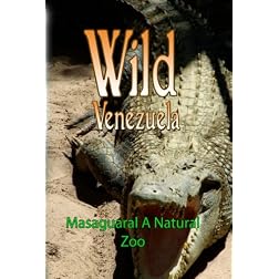 Wild Venezuela Masaguaral A Natuaral Zoo